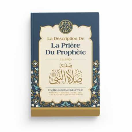 LA DESCRIPTION DE LA PRIÈRE DU PROPHÈTE - CHEIKH MUQBIL - EDITIONS IBN BADIS