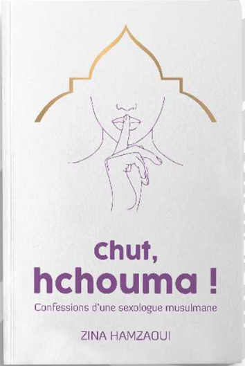 CHUT, HCHOUMA ! CONFESSIONS D’UNE SEXOLOGUE MUSULMANE - ZINA HAMZAOUI