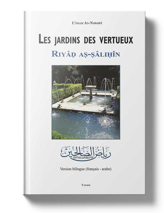 LES JARDINS DES VERTUEUX RIYAD AS SALIHIN - AN NAWAWI - ÉDITIONS TAWHID