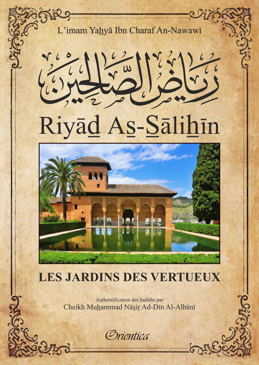 RIYAD AS SALIHIN LES JARDINS DES VERTUEUX - AN NAWAWI - AUTHENTIFICATION DES HADITHS PAR AL ALBANI - ÉDITIONS ORIENTICA