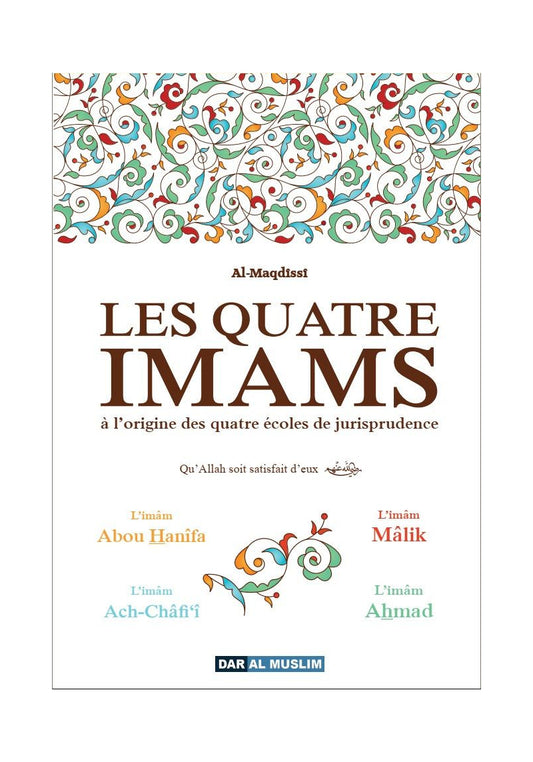 LES QUATRES IMAMS À L’ORIGINE DES QUATRE ÉCOLES DE JURISPRUDENCE - AL MAQDISSI - ÉDITIONS DAR AL MUSLIM