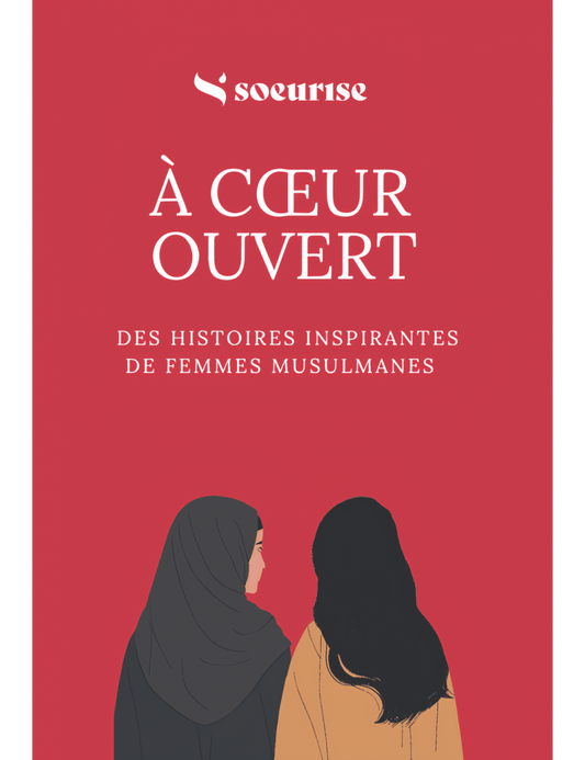 À CŒUR OUVERT DES HISTOIRES INSPIRANTES DE FEMMES MUSULMANES - EDITIONS SOEURISE