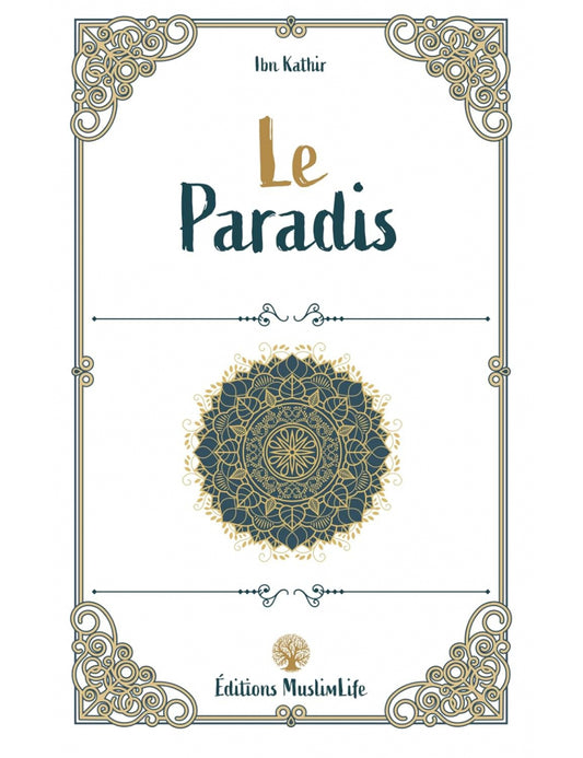 LE PARADIS - IBN KATHIR - EDITIONS MUSLIMLIFE