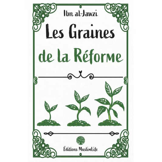 LES GRAINES DE LA RÉFORME - IBN AL JAWZI - ÉDITIONS MUSLIMLIFE