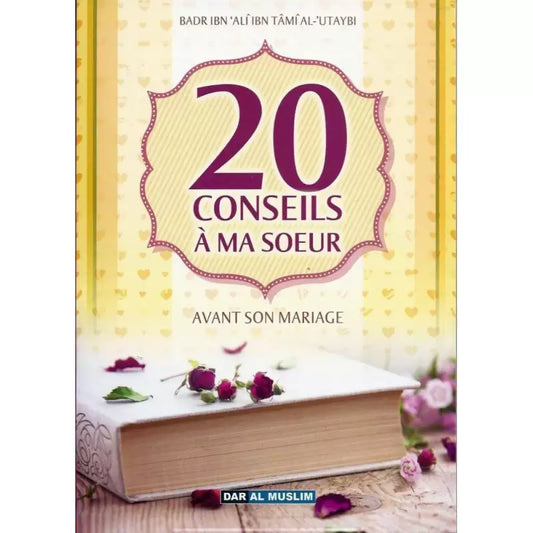 20 CONSEILS À MA SOEUR AVANT SON MARIAGE - AL UTAYBI - ÉDITIONS DAR AL MUSLIM