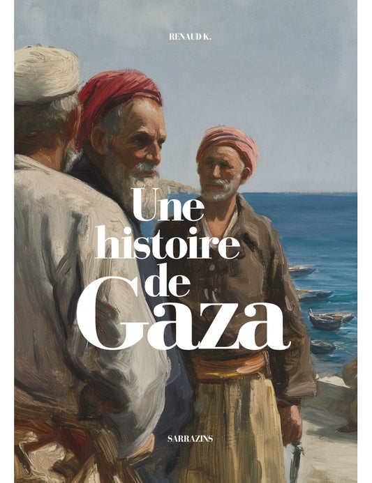 UNE HISTOIRE DE GAZA - RENAUD K - ÉDITIONS SARRAZINS