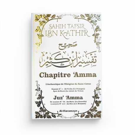 SAHÎH TAFSÎR IBN KATHÎR : JUZ’ ‘AMMA - COMMENTAIRE AUTHENTIQUE DE CHAPITRE 'AMMA AVEC AL-FÂTIHA ET AYAT AL-KURSÎ - AL-HARAMAYN