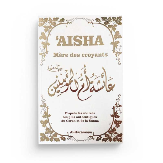 AISHA MÈRE DES CROYANTS - COUVERTURE BLANCHE DORÉE - EDITIONS AL HARAMAYN