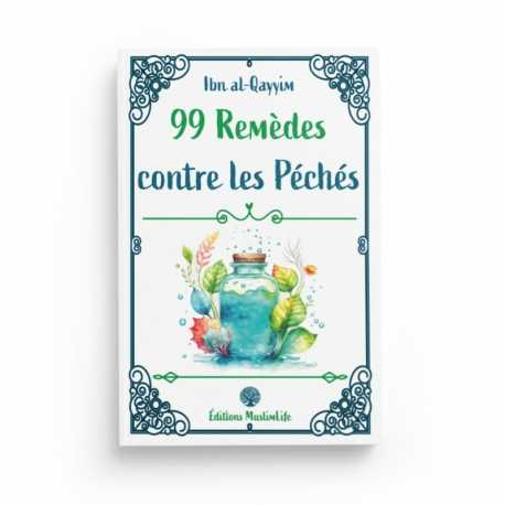 99 REMÈDES CONTRE LES PÉCHÉS - IBN AL-QAYYIM - EDITIONS MUSLIMLIFE