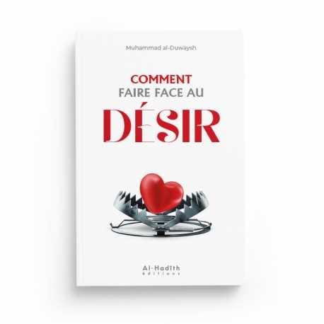 COMMENT FAIRE FACE AU DÉSIR ? - MUHAMMAD AL-DUWAYSH - EDITIONS AL-HADITH