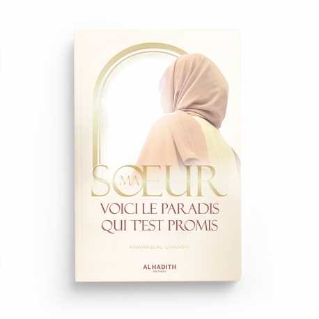 MA SOEUR, VOICI LE PARADIS QUI T’EST PROMIS - KAWÂKIB AL-GHÂNIMÎ - EDITIONS AL HADITH