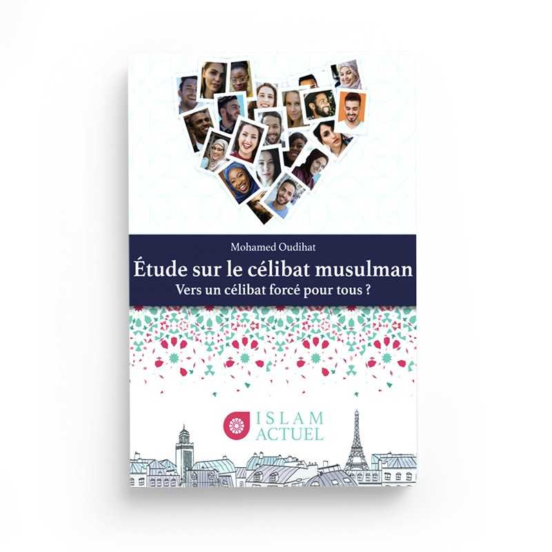 ETUDE SUR LE CÉLIBAT MUSULMAN-MOHAMED OUDIHAT - ISLAM ACTUEL