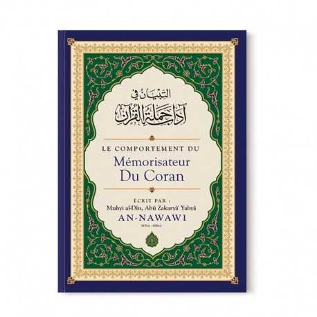 LE COMPORTEMENT DU MÉMORISATEUR DU CORAN, DE MUHYI AL-DÎN ABU ZAKARYÂ' YAHYÂ AN-NAWAWI