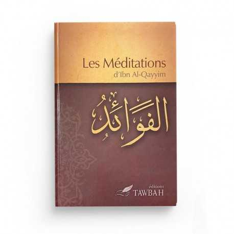 LES MÉDITATIONS D'IBN AL QAYYIM - EDITIONS TAWBAH