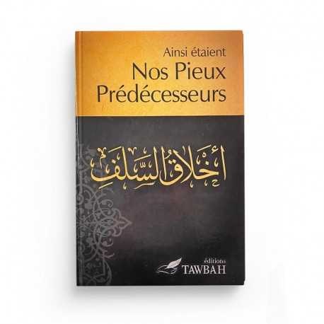 AINSI ÉTAIENT NOS PIEUX PRÉDÉCESSEURS - IBN AL QAYYIM- EDITIONS TAWBAH