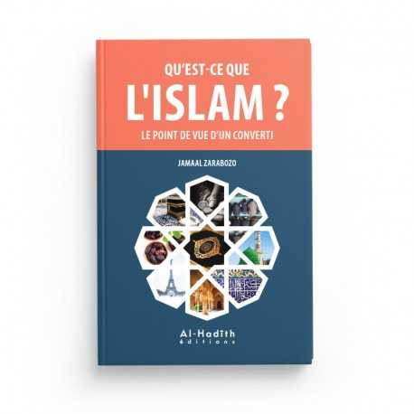 QU'EST-CE QUE L'ISLAM ? LE POINT DE VUE D'UN CONVERTI - JAMAAL ZARABOZO - EDITIONS AL-HADITH