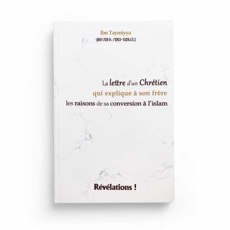 LA LETTRE D'UN CHRÉTIEN QUI EXPLIQUE À SON FRÈRE LES RAISONS DE SA CONVERSION À L'ISLAM - IBN TAYMIYYA - EDITIONS RÉVÉLATIONS