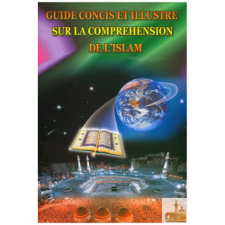 GUIDE CONCIS ET ILLUSTRÉ SUR LA COMPRÉHENSION DE L'ISLAM