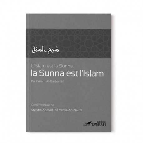 L'ISLAM EST LA SUNNA, LA SUNNA EST L'ISLAM - IMAM AL-BARBAHARÎ - EDITIONS TAWBAH