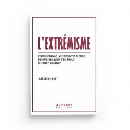 L'EXTRÉMISME - ABBÛD IBN DIR - EDITIONS AL-HADITH