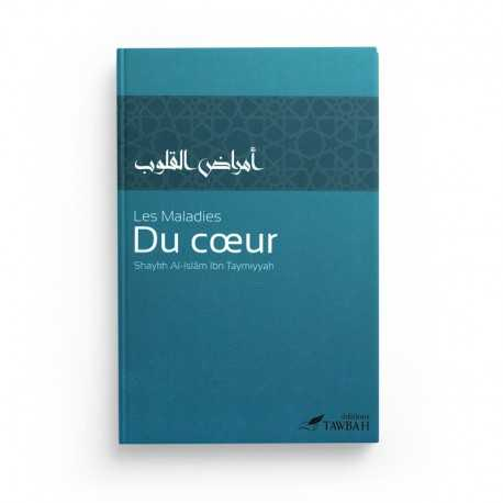 LES MALADIES DU CŒUR, DE SHAYKH AL-ISLÂM IBN TAYMIYYAH (3ÈME ÉDITION) - EDITIONS TAWBAH