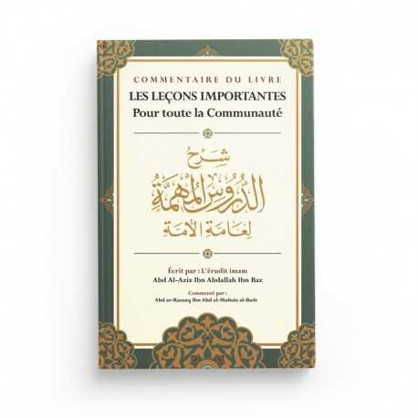 COMMENTAIRE DU LIVRE LES LEÇONS IMPORTANTES POUR TOUTE LA COMMUNAUTÉ, D'IBN BAZ, COMMENTÉ PAR ABD AR-RAZZAQ AL-BADR - IBN BADIS