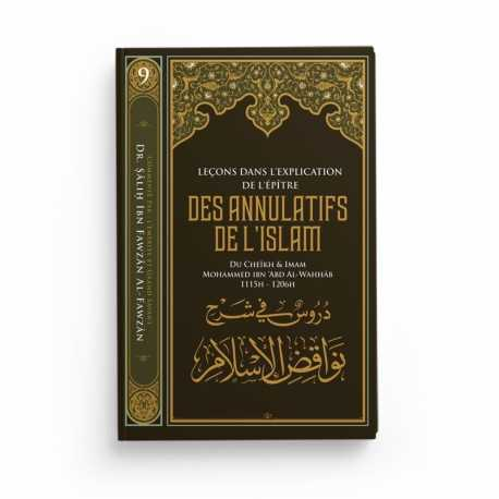 LEÇONS DANS L'EXPLICATION DE L'ÉPÎTRE DES ANNULATIFS DE L'ISLAM - MUHAMMAD IBN ABD AL-WAHHAB - EDITIONS IBN BADIS