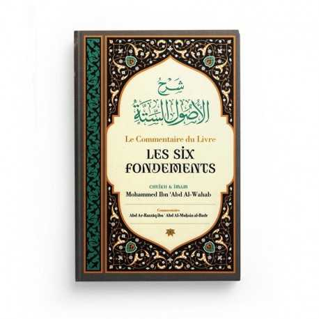 LE COMMENTAIRE DU LIVRE LES SIX FONDEMENTS - MOUHAMMED IBN 'ABD AL-WAHAB - EDITIONS IBN BADIS