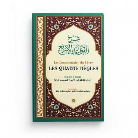 LE COMMENTAIRE DU LIVRE LES QUATRE RÈGLES DE SHAYKH MOHAMMED IBN 'ABD AL-WAHAB - IBN BADIS