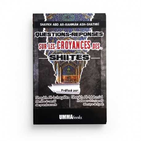 QUESTIONS REPONSES SUR LES CROYANCES DES SHIITES - SHAYKH ABD AR-RAHMAN ASH-SHATHRI- OUMMABOOKS