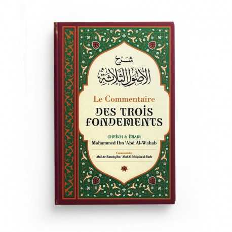 LE COMMENTAIRE DES TROIS FONDEMENTS (شرح الاصول الثلاثة ), DE SHAYKH MOUHAMMED IBN 'ABD AL-WAHAB - IBN BADIS