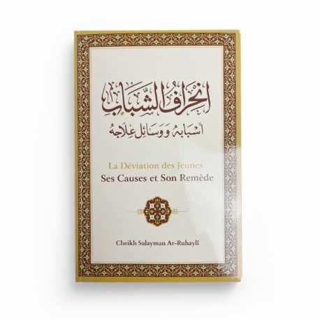 LA DÉVIATION DES JEUNES : SES CAUSES ET SON REMÈDE - CHEIKH SÛLAYMÂN AR-RÛHAYLI - EDITIONS IBN BADIS