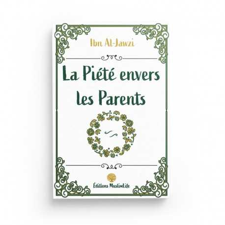 LA PIÉTÉ ENVERS LES PARENTS - IBN AL JAWZI - EDITIONS MUSLIMLIFE