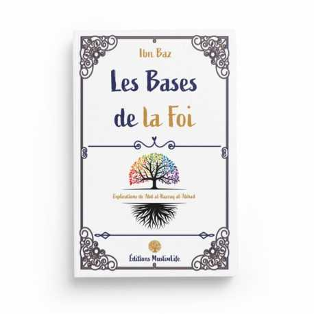 LES BASES DE LA FOI - IBN BAZ - EDITIONS MUSLIMLIFE