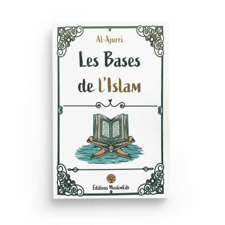 LES BASES DE L’ISLAM - AL AJURRI - EDITIONS MUSLIMLIFE