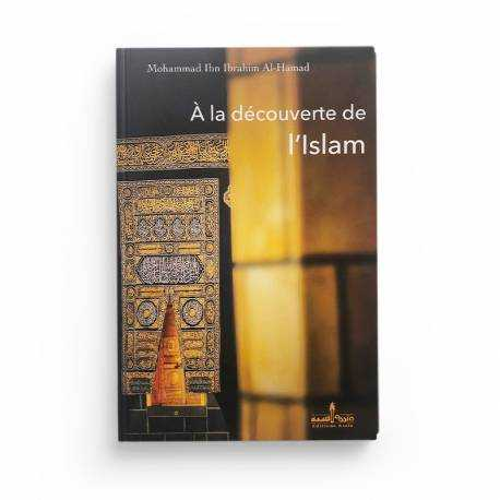 À LA DÉCOUVERTE DE L'ISLAM - MOHAMMAD IBN IBRAHIM AL-HAMAD - ÉDITIONS ASSIA