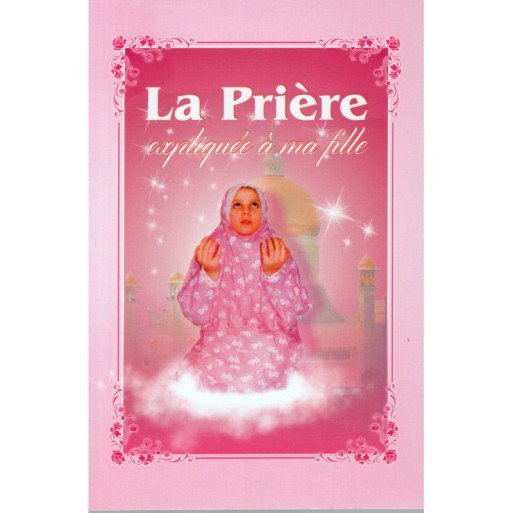 La Prière Expliqué à ma Fille - Edition Sana