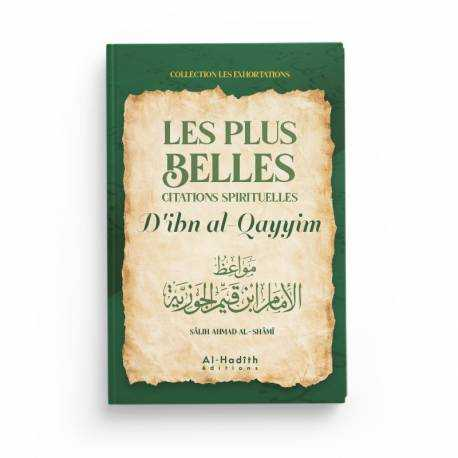 LES PLUS BELLES CITATIONS SPIRITUELLES D'IBN AL-QAYYIM - SÂLIH AHMAD AL-SHÂMÎ - ÉDITIONS AL HADITH