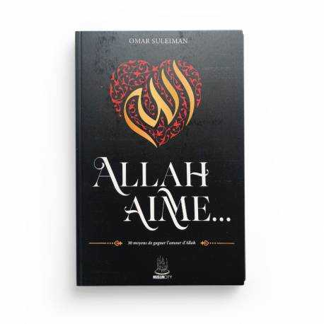 ALLAH AIME… 30 MOYENS DE GAGNER L'AMOUR D'ALLAH - OMAR SULEIMAN - MUSLIMCITY