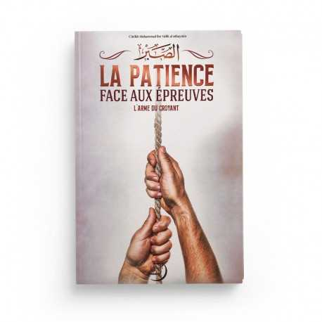 LA PATIENCE REMÈDE FACE AUX ÉPREUVES - L'ARME DU CROYANT - SHAYKH IBN AL-'UTHAYMIN - EDITIONS IMAANY