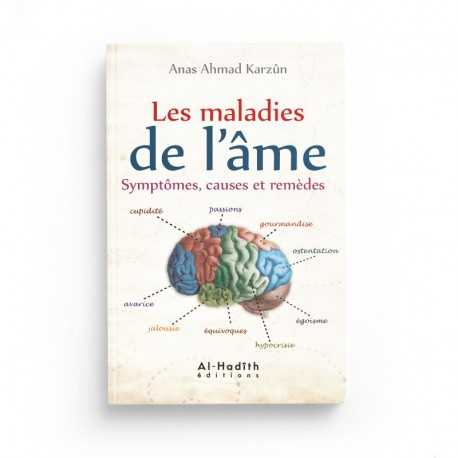 LES MALADIES DE L'ÂME SYMPTÔMES, CAUSES ET REMÈDES - ANAS AHMAD KARZÛN - ÉDITIONS AL HADITH