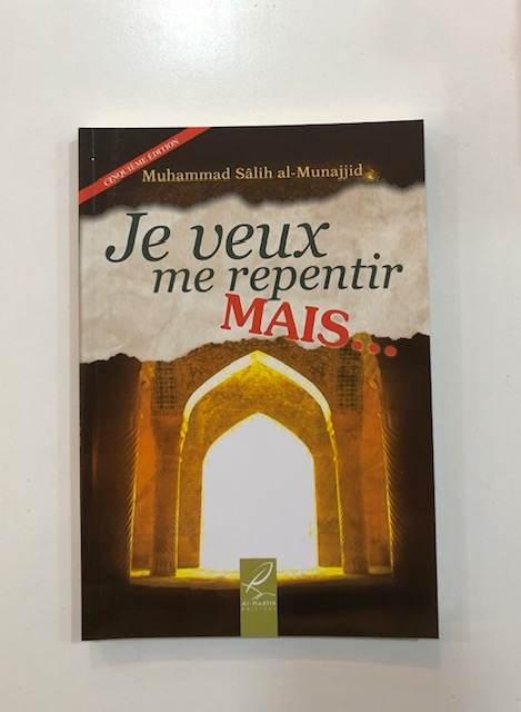 Je veux me repentir mais... - Muhammad Sâlih al-Munajjid