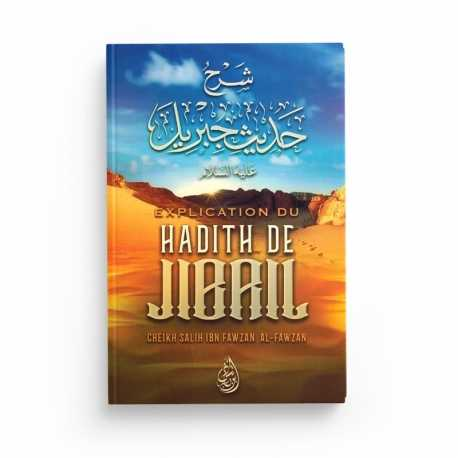 EXPLICATION DU HADITH DE JIBRIL - CHEIKH SALIH AL-FAWZAN - EDITIONS IBN BADIS