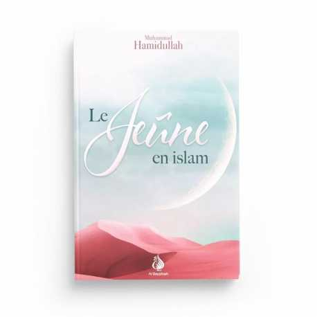 LE JEÛNE EN ISLAM - MUHAMMAD HAMIDULLAH - AL BAYYINAH