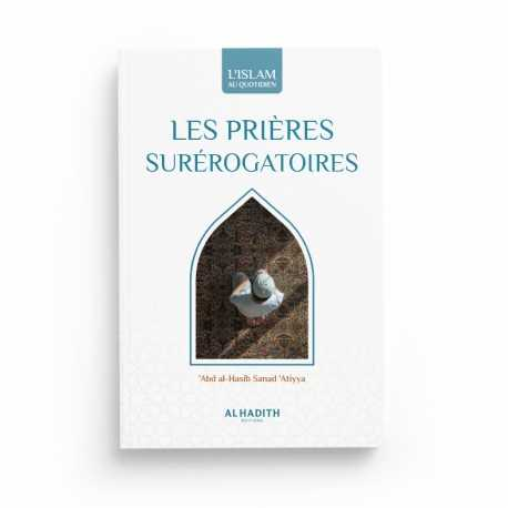 LES PRIÈRES SURÉROGATOIRES - 'ABD AL-HASÎB SANAD 'ATIYYA (COLLECTION ART DE VIVRE) EDITIONS AL HADITH