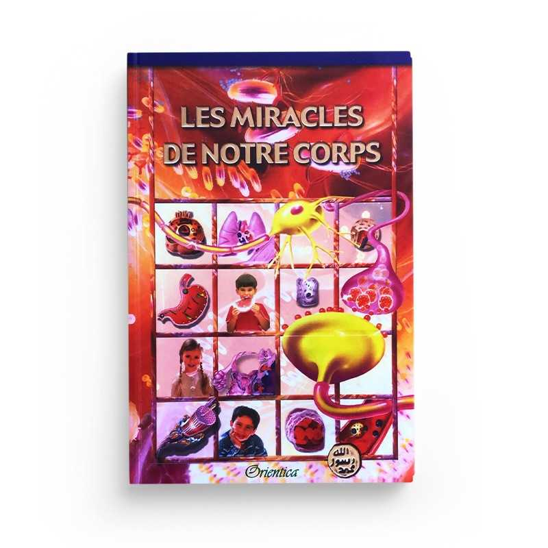 LES MIRACLES DE NOTRE CORPS - EDITIONS ORIENTICA