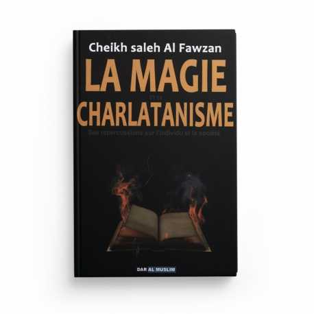 LA MAGIE ET LE CHARLATANISME - CHEIKH SALEH AL FAWZAN - EDITIONS DAR AL MUSLIM