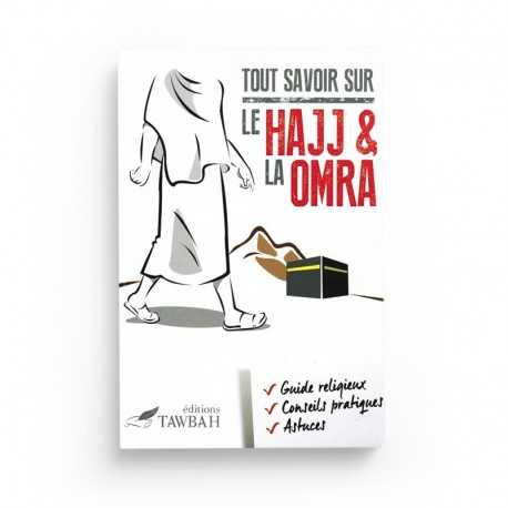 TOUT SAVOIR SUR LE HAJJ ET LA OMRA - EDITIONS TAWBAH