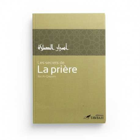 LES SECRETS DE LA PRIÈRE, DE IBN AL-QAYYIM (2ÈME ÉDITION) - EDITIONS TAWBAH