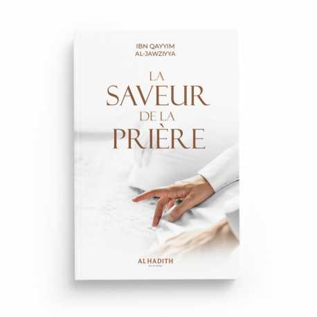 LA SAVEUR DE LA PRIÈRE - IBN QAYYIM AL-JAWZIYYA - ÉDITIONS AL HADITH